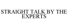 STRAIGHT TALK BY THE EXPERTS trademark