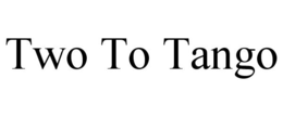TWO TO TANGO trademark