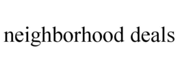 NEIGHBORHOOD DEALS trademark