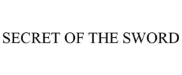 SECRET OF THE SWORD trademark