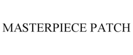 MASTERPIECE PATCH trademark