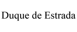 DUQUE DE ESTRADA trademark