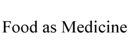 FOOD AS MEDICINE trademark