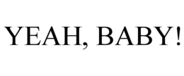 YEAH, BABY! trademark
