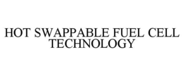 HOT SWAPPABLE FUEL CELL TECHNOLOGY trademark