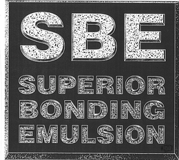 SBE SUPERIOR BONDING EMULSION trademark