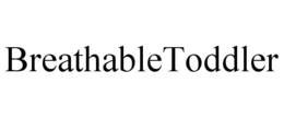 BREATHABLETODDLER trademark
