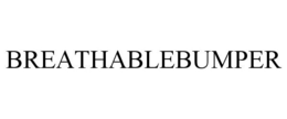 BREATHABLEBUMPER trademark