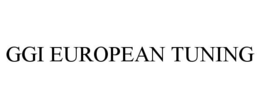 GGI EUROPEAN TUNING trademark