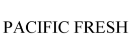 PACIFIC FRESH trademark