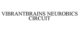 VIBRANTBRAINS NEUROBICS CIRCUIT trademark