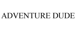 ADVENTURE DUDE trademark