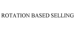 ROTATION BASED SELLING trademark