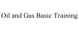 OIL AND GAS BASIC TRAINING trademark