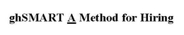 GHSMART A METHOD FOR HIRING trademark