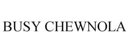 BUSY CHEWNOLA trademark
