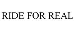 RIDE FOR REAL trademark