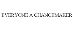 EVERYONE A CHANGEMAKER trademark