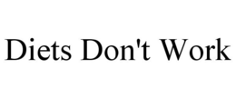 DIETS DON'T WORK trademark