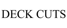 DECK CUTS trademark
