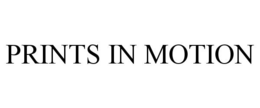 PRINTS IN MOTION trademark