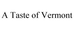A TASTE OF VERMONT trademark