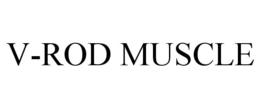 V-ROD MUSCLE trademark