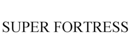 SUPER FORTRESS trademark