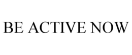 BE ACTIVE NOW trademark