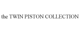 THE TWIN PISTON COLLECTION trademark