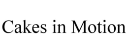 CAKES IN MOTION trademark