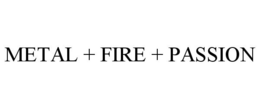METAL + FIRE + PASSION trademark