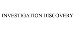 INVESTIGATION DISCOVERY trademark
