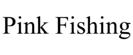 PINK FISHING trademark