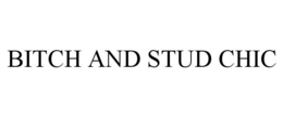 BITCH AND STUD CHIC trademark