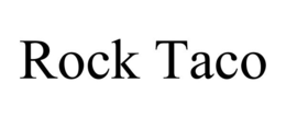 ROCK TACO trademark