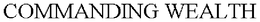 COMMANDING WEALTH trademark