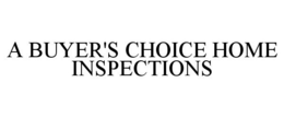 A BUYER'S CHOICE HOME INSPECTIONS trademark