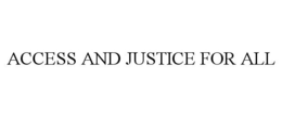 ACCESS AND JUSTICE FOR ALL trademark