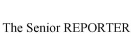 THE SENIOR REPORTER trademark