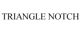 TRIANGLE NOTCH trademark