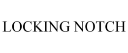 LOCKING NOTCH trademark