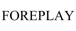 FOREPLAY trademark