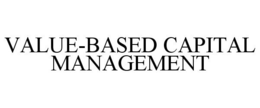 VALUE-BASED CAPITAL MANAGEMENT trademark