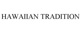 HAWAIIAN TRADITION trademark