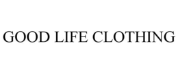 GOOD LIFE CLOTHING trademark