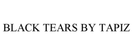 BLACK TEARS BY TAPIZ trademark