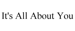 IT'S ALL ABOUT YOU trademark