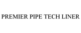 PREMIER PIPE TECH LINER trademark