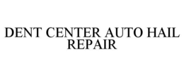 DENT CENTER AUTO HAIL REPAIR trademark